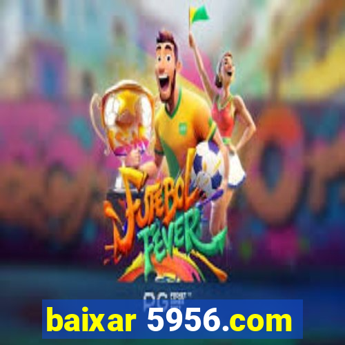 baixar 5956.com